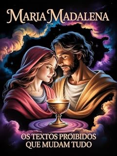 Livro O Beijo Sagrado – Os Textos Gnósticos de Nag Hammadi e a Linhagem de Maria Madalena: Os Ensinamentos Gnósticos que a Igreja Escondeu e A Linhagem Secreta de Ísis e Madalena
