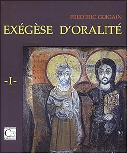 Amazon Fr Exegese D Oralite Tome 1 Guigain Frederic Livres