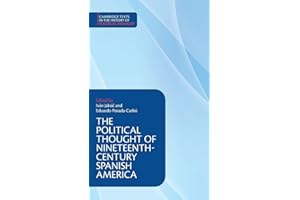 The Political Thought of Nineteenth-Century Spanish America