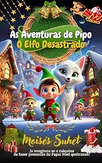 Livro As Aventuras de Pipo: O Elfo Desastrado (Aventuras Natalinas)