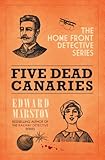 Five Dead Canaries (Home Front Detective series Book 3) by Edward Marston