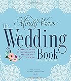 The Wedding Book: An Expert's Guide to Planning Your Perfect Day--Your Way by Mindy Weiss, Lisbeth Levine