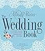 The Wedding Book: An Expert's Guide to Planning Your Perfect Day--Your Way by Mindy Weiss, Lisbeth Levine