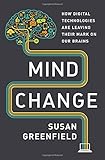 Mind Change: How Digital Technologies Are Leaving Their Mark on Our Brains