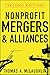 Nonprofit Mergers and Alliances, 2nd Edition