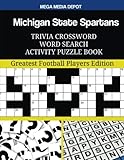 Michigan State Spartans Trivia Crossword Word Search Activity Puzzle Book: Greatest Football Players Edition by Mega Media Depot