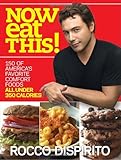 Now Eat This!: 150 of America's Favorite Comfort Foods, All Under 350 Calories