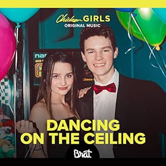 Dancing On The Ceiling By Chicken Girls Cast On Amazon Music