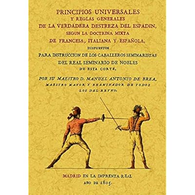 Principios universales y reglas generales de la verdadera destreza del espadin, según la doctrina mixta de francesa, italiana y española