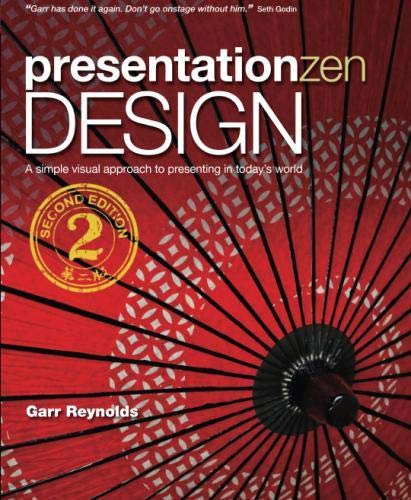 Presentation Zen Design: Simple Design Principles and Techniques to Enhance Your Presentations (2nd Edition) (Graphic Design & Visual Communication Courses)