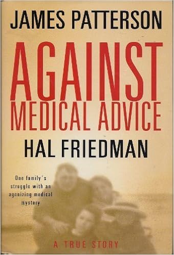 Against Medical Advice By James Patterson Hal Friedman 2008 Hardcover Amazon Com Books