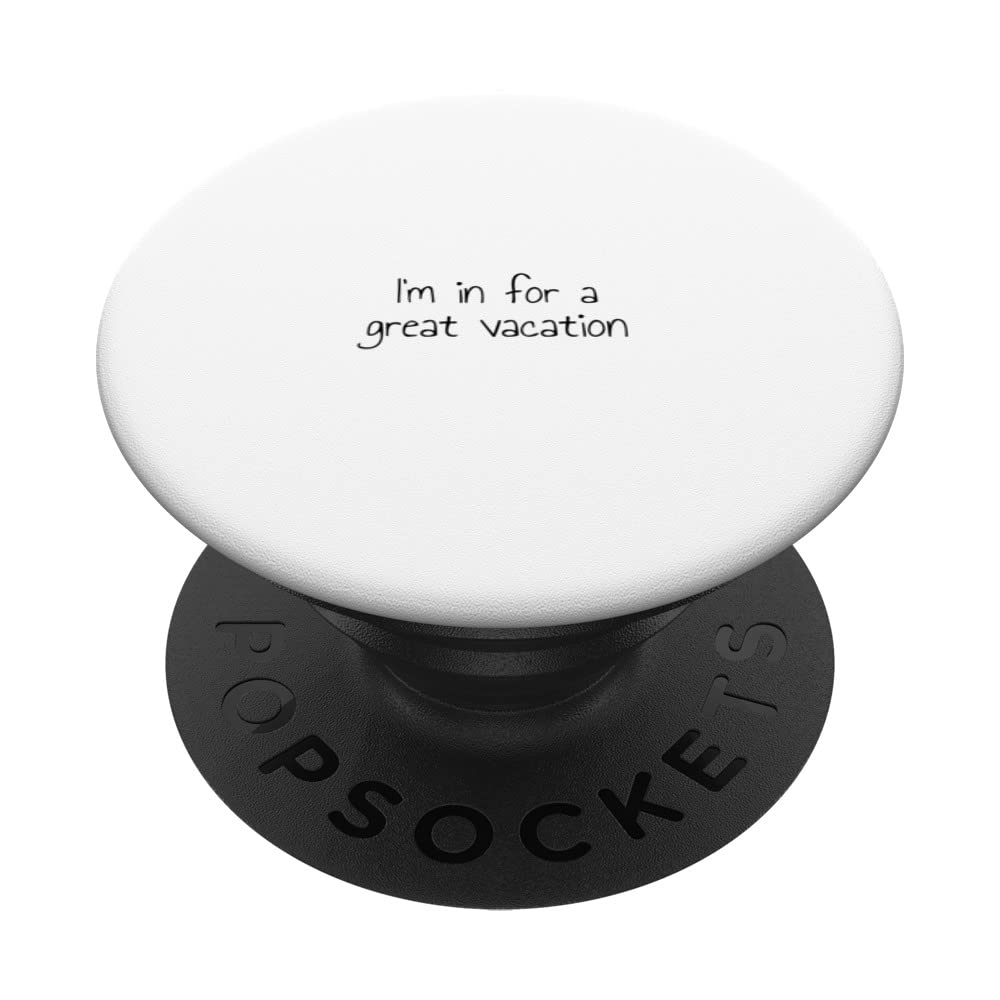 I'm in for a great vacation PopSockets Swappable PopGrip
