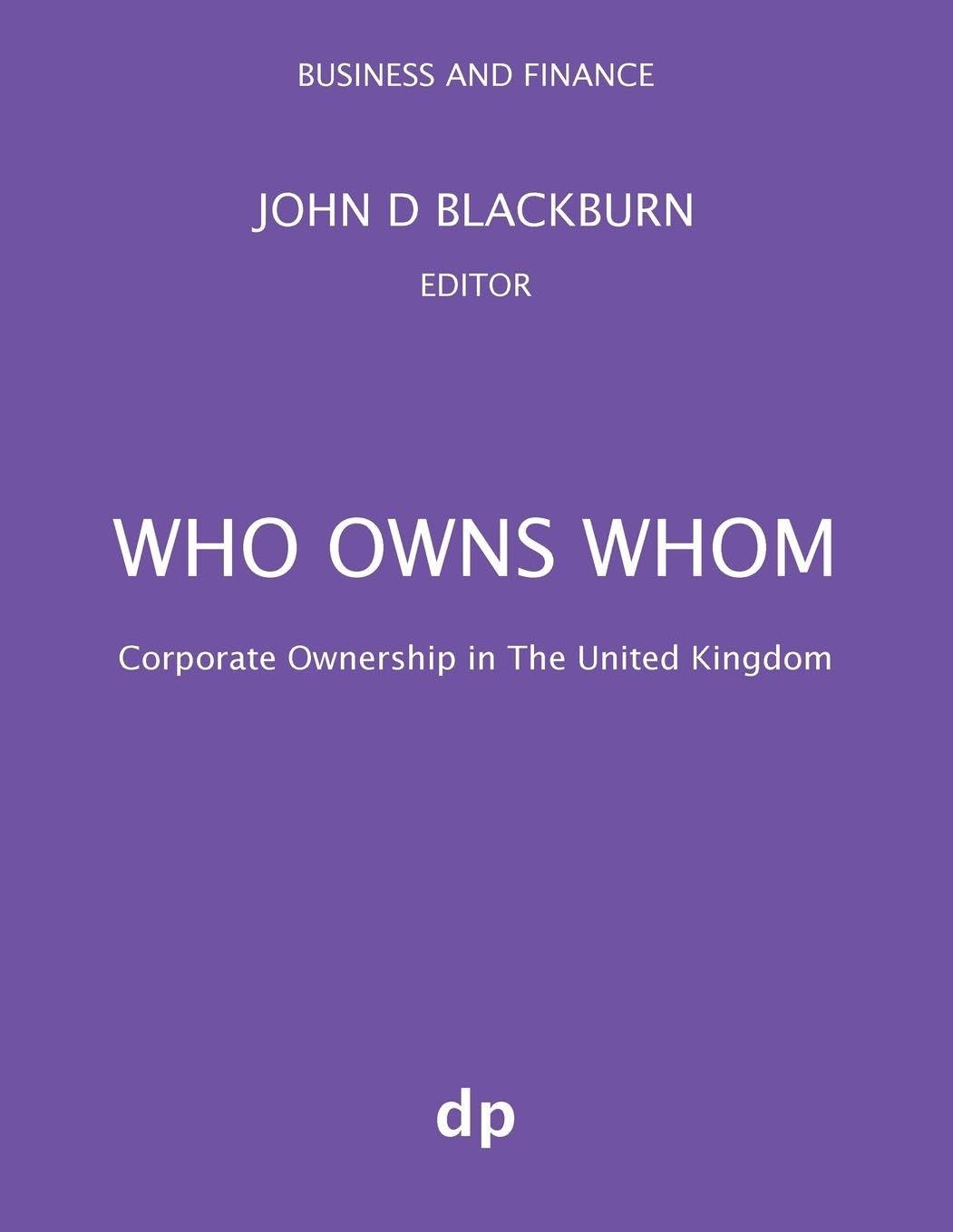 Who Owns Whom: Corporate Ownership in The United Kingdom (Business and Finance)