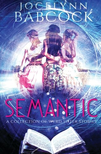 A Collection of Wyrd Sister Stories (SEMANTIC) (Volume 1)