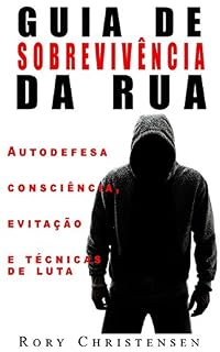 Livro Guia de Sobrevivência nas Ruas: Noções de Autodefesa, Fuga e Técnicas de Combate
