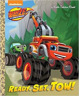 Ready, Set, Tow! (Blaze and the Monster Machines) (Little Golden Book) Ready, Set, Tow! (Blaze and the Monster Machines) (Little Golden Book)