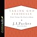 Taking God Seriously: Vital Things We Need to Know by 
