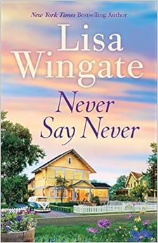 Never Say Never, by Lisa Wingate