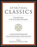 Spiritual Classics: Selected Readings on the Twelve Spiritual Disciplines