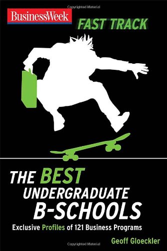 BusinessWeek Fast Track: Best Undergraduate B-Schools (Businessweek Fast Track Guides) BusinessWeek Fast Track: Best Undergraduate B-Schools (Businessweek Fast Track Guides)