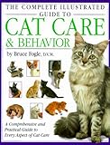 The Complete Illustrated Guide to Cat Care & Behavior: A Comprehensive and Practical Guide to Every Aspect of Cat Care by Bruce Fogle, A. T. B. Edney