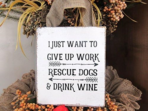 I just want to give up work rescue dogs and drink wine 6x8" 2807 shiplap ship lap wood burlap linen