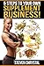 5 Steps To Your Own Supplement Business: Get Your Piece Of This Multi-Million Dollar Market