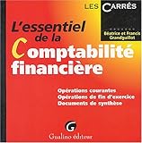 L'essentiel de la comptabilité financière : Opérations courantes, Opérations de fin d'exercice, Documents de synthèse by 