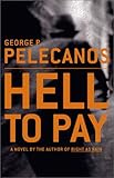 Front cover for the book Hell to Pay by George P. Pelecanos