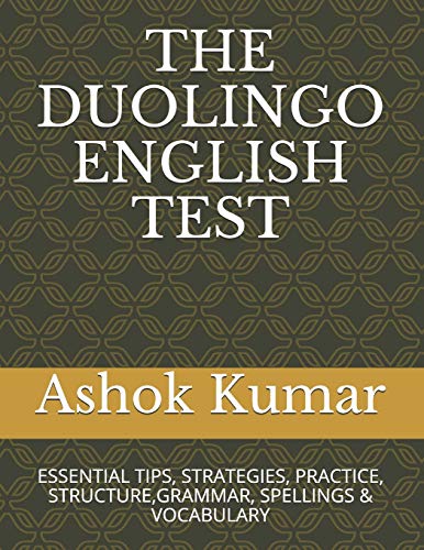 THE DUOLINGO ENGLISH TEST: ESSENTIAL TIPS, STRATEGIES, PRACTICE, STRUCTURE,GRAMMAR, SPELLINGS & VOCABULARY: 1 (ENGLISH MADE EASY)