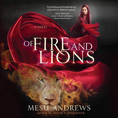 Of Fire and Lions: A Novel by Mesu Andrews