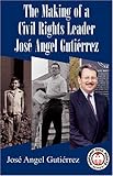 The Making of a Civil Rights Leader: Jose Angel Gutierrez (Hispanic Civil Rights (Paperback)) by 