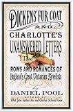 Dickens' Fur Coat and Charlotte's Unanswered Letters: The Rows and Romances of England's Great Victo by 