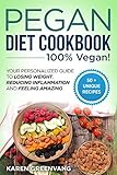 Pegan Diet Cookbook: 100% VEGAN: Your Personalized Guide to Losing Weight, Reducing Inflammation, and Feeling Amazing (Plant Based, Vegan, Detox, Alkaline, Gluten Free)