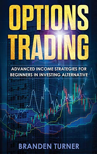 Options Trading: High Income Strategies for Investing, Understanding the Psychology of Investing, and How to Day Trade for a Living. 51PJd%2BKJgeL - Options Trading: High Income Strategies for Investing, Understanding the Psychology of Investing, and How to Day Trade for a Living.