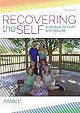 Recovering the Self: A Journal of Hope and Healing (Vol. VI, No. 2) -- Family by Holli Kenley, Don Bodey