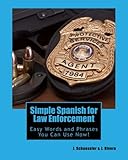 Simple Spanish for Law Enforcement: Easy Words and Phrases You Can Use Now!