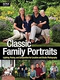 Classic Family Portraits: Lighting, Posing, and Composition for Location and Studio