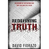 Redefining Truth: Delusions of Replacing God and Calling Evil Good