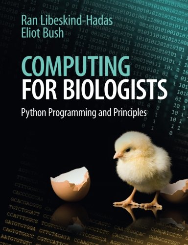 Computing for Biologists: Python Programming And Principles by Ran Libeskind-Hadas