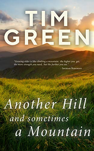 Another Hill And Sometimes A Mountain by Tim Green