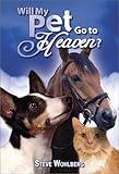 Will My Pet Go to Heaven? by 