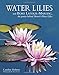 Water Lilies: and Bory Latour-Marliac, the Genius Behind Monet's Water Lilies