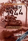Arnhem 1944: An Epic Battle Revisited: Vol. 1: Tanks and Paratroopers by