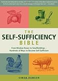 The Self-Sufficiency Bible: From Window Boxes to Smallholdings - Hundreds of Ways to Become Self-Sufficient by Simon Dawson