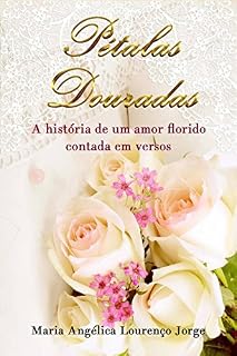 Livro Pétalas Douradas: A história de um amor florido contada em versos