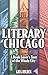 Literary Chicago: A Book Lover's Tour of the Windy City (Illinois) by Greg Holden
