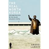 The Real North Korea: Life and Politics in the Failed Stalinist Utopia