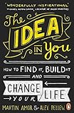 Image de The Idea in You: How to Find It, Build It, and Change Your Life