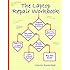 The Laptop Repair Workbook: An Introduction to Troubleshooting and Repairing Laptop Computers